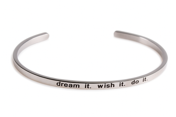 Inspirational “Dream it wish it do it” Stainless Steel Cuff