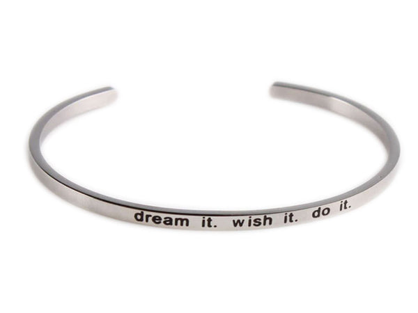 Inspirational “Dream it wish it do it” Stainless Steel Cuff